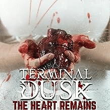 Terminal Dusk : The Heart Remains
